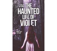 The Haunted Life Of Violet: A Dark Cult Story (The Haunting Of The Cult)