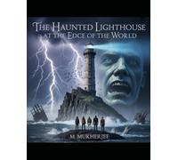 The Haunted Lighthouse at the Edge of the World