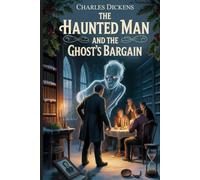 The Haunted Man and the Ghost's Bargain: Annotated