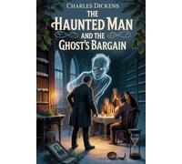 The Haunted Man and the Ghost's Bargain: Annotated