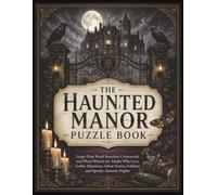 The Haunted Manor Puzzle Book: Large-Print Word Searches, Crosswords and Word Wheels for Adults Who Love Gothic Mansions, Ghost Stories, Folklore and Spooky Autumn Nights