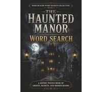The Haunted Manor Word Search: A Gothic Word Search Puzzle Book of Ghosts, Secrets, and Hidden Rooms for Adults, Teens & Puzzle Lovers | Great as a ... (The Dark Realms Word Search Collection)