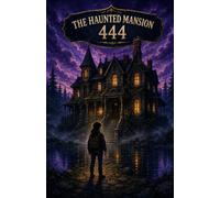 The Haunted Mansion 444: A Ghost Mystery Adventure for Kids Ages 7-14