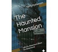 The Haunted Mansion: a B.O.A. Adventure (Boys On Adventure) (The Haunted Mansion: a B.O.A. (Boys on Adventure) Tale)