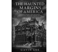 The Haunted Margins Of America: Forgotten Ghost Stories, True Encounters, and Restless Places Across the United States