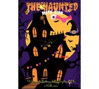 THE HAUNTED MATH-SION: Welcome to the bone chilling mysteries of the Math-sion I A MATH WIZARDS STORY BOOK FOR HALLOWEEN