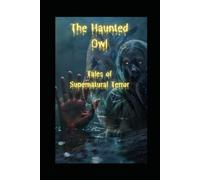 The Haunted Owl: Tales of Supernatural Terror