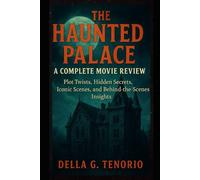 The Haunted Palace: A Complete Movie Review: Plot Twists, Hidden Secrets, Iconic Scenes, and Behind-the-Scenes Insights