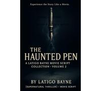 The Haunted Pen: A Latigo Bayne Movie Script Collection: Volume 2