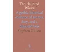 The Haunted Priory: A gothic historical romance of secrets, duty, and a disputed heir