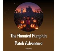 The Haunted Pumpkin Patch Adventure