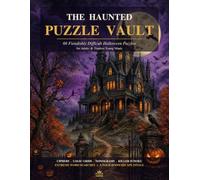 The Haunted Puzzle Vault: 66 Difficult Halloween Puzzles for Adults and Teens - Ciphers, Cryptograms, Logic Grids, Nonograms, Killer Sudoku and a Four-Room Escape Challenge (Puzzle Empire)