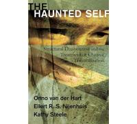 The Haunted Self: Structural Dissociation and the Treatment of Chronic Traumatization: 0 (Norton Series on Interpersonal Neurobiology)