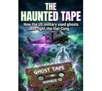 The Haunted Tape: How the US military used ghosts to fight the Viet Cong