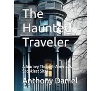 The Haunted Traveler: A Journey Through America's Spookiest Sites