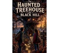 The Haunted Treehouse on Black Hill: 4 (Scary Bedtime Stories for Kids)