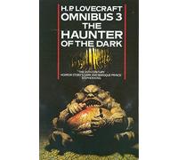 The Haunter of the Dark and Other Tales: Book 3 (H. P. Lovecraft Omnibus)