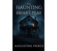 The Haunting at Briar's Peak (The Briar's End Trilogy)