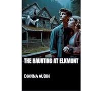 The Haunting At Elkmont: 5 (The Hauntings of the Smoky Mountains)