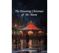The Haunting Christmas of Mr. Boom: A Dark Christmas Tale Like No Other