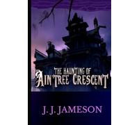 The Haunting of Aintree Crescent: mystery, suspense, thriller, horror, Paranormal Terror, Scary Haunted House Novels