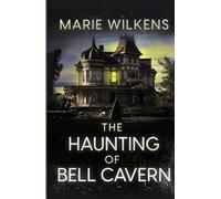 The Haunting of Bell Cavern (A Riveting Haunted House Mystery Series)