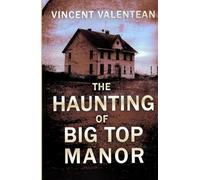 The Haunting of Big Top Manor (A Riveting Haunted House Mystery Series)