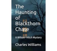 The Haunting of Blackthorn Chase: A Wilson-Hitch Mystery (Wilson-Hitch Mysteries: The First Thirty Three Cases)