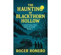 The Haunting of Blackthorn Hollow: A Christmas Tree Farm Mystery