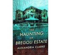 The Haunting of Bregoli Estate (A Riveting Haunted House Mystery Series)