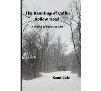 The Haunting of Catlin Hollow Road.: A World Without an Exit.