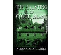 The Haunting of Coyote Island (A Riveting Haunted House Mystery Series)
