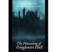 The Haunting of Cringlemire Hall: A Chilling Gothic Ghost Story (The Cringlemire Chronicles)