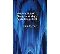 The Haunting of Ebenezer Morley's Public House, Hull