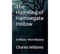 The Haunting of Harrowgate Hollow: A Wilson-Hitch Mystery (Wilson-Hitch Mysteries: The First Seven Cases)