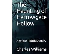 The Haunting of Harrowgate Hollow: A Wilson-Hitch Mystery (Wilson-Hitch Mysteries: The First Thirty Three Cases)