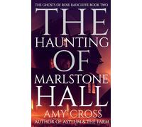 The Haunting of Marlstone Hall: 2 (The Ghosts of Rose Radcliffe)