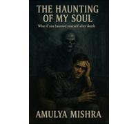 The Haunting of My Soul: What if you haunted yourself after death