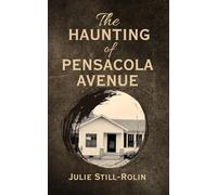 The Haunting of Pensacola Avenue: A True Haunted House Memoir