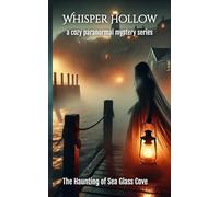 The Haunting of Sea Glass Cove (Whisper Hollow Cozy Paranormal Series)