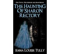 THE HAUNTING OF SHARON RECTORY: Our Truth, Our Horror And Heartbreak