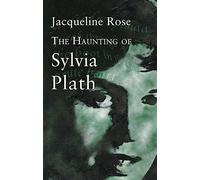 The Haunting Of Sylvia Plath (Virago classic non-fiction)