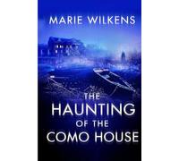 The Haunting of the Como House (A Riveting Haunted House Mystery Series)
