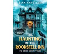 The Haunting Of The Rooksfell Inn And Other Ghost Stories: Spine-Tingling Tales Of The Supernatural Volume Two: 2 (Tales Of Menace & The Macabre)