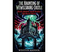 The Haunting of Wewelsburg Castle: Witches, Warlords, and the Occultists Who Rewrote History