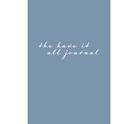 The Have It All Journal: Burnout Recovery for Women Seeking Balance, Self-Discovery, and Emotional Healing
