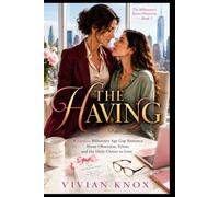 THE HAVING ~ The Billionaire's Secret Obsession - Book 2: A Sapphic Billionaire Age Gap Romance About Obsession, Power, and the Daily Choice to Love