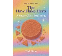 The Haw Flake Hero: A Sugar Glass Beginning