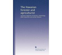 The Hawaiian forester and agriculturist: quarterly magazine of forestry, entomology, plant inspection and animal industry: Volume 19