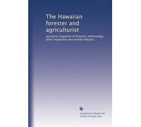 The Hawaiian forester and agriculturist: quarterly magazine of forestry, entomology, plant inspection and animal industry: Volume 1